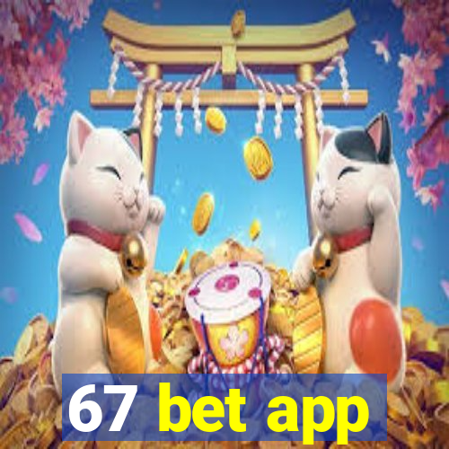 67 bet app